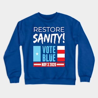 RESTORE SANITY: Vote Blue Nov. 3 2020 Democrats Independents Crewneck Sweatshirt